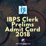 IBPS Clerk Prelims Call Letter/ Hal ticket 2018